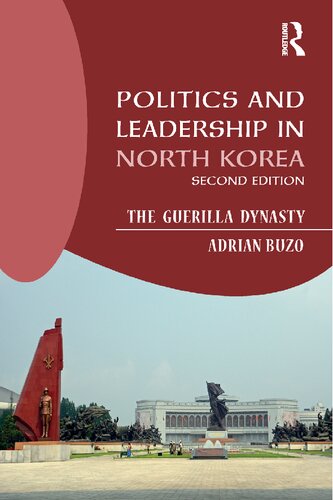 Politics and Leadership in North Korea: The Guerilla Dynasty