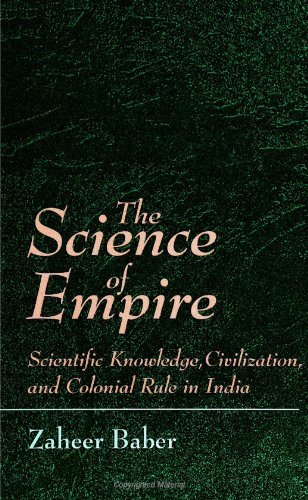 The science of empire : scientific knowledge, civilization, and colonial rule in India