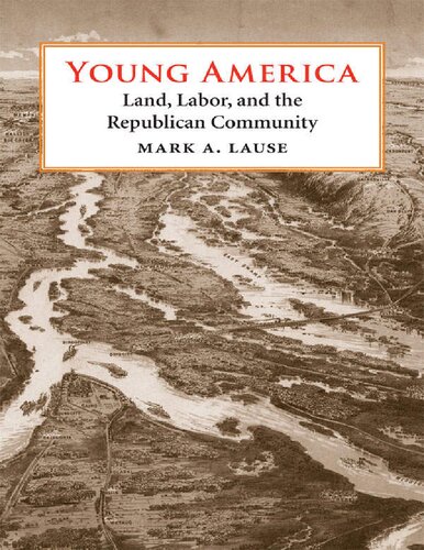 Young America: Land, Labor, and the Republican Community