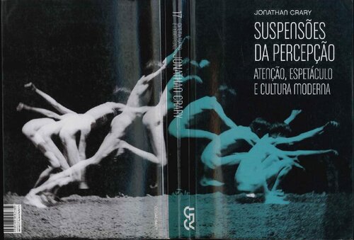 Suspensões da Percepção: Atenção, Espetáculo e Cultura Moderna