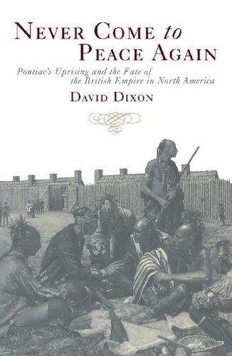 Never Come to Peace Again: Pontiac's Uprising and the Fate of the British Empire in North America