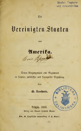 Die Vereinigten Staaten von Amerika,deren Vergangenheit und Gegenwart in socialer, politischer und finanzieller Beziehung