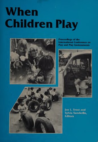 When children play : proceedings of the International Conference on Play and Play Environments
