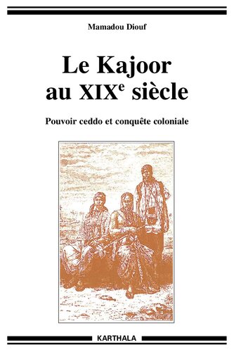 Le Kajoor au XIXe siècle : pouvoir ceddo et conquête coloniale