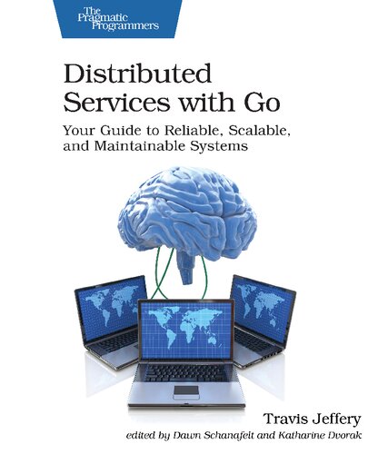 Distributed Services with Go: Your Guide to Reliable, Scalable, and Maintainable Systems