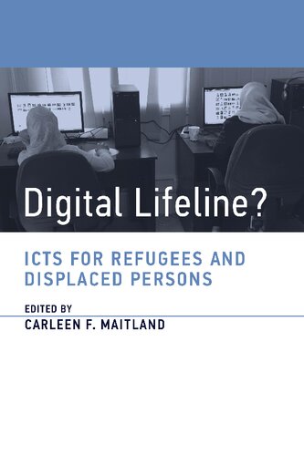 Digital Lifeline? ICTs for Refugees and Displaced Persons