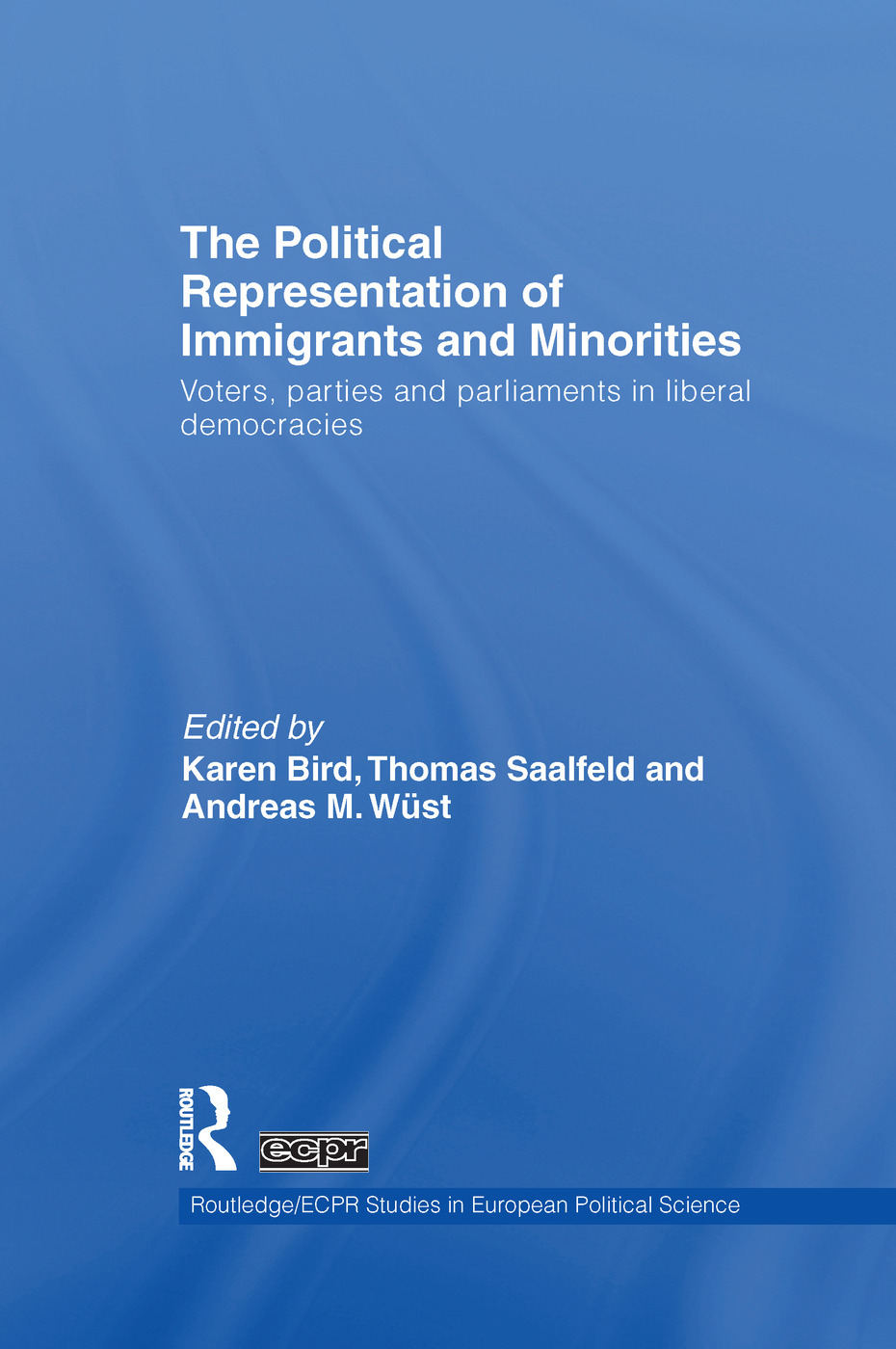 The Political Representation of Immigrants and Minorities: Voters, parties and parliaments in liberal democracies