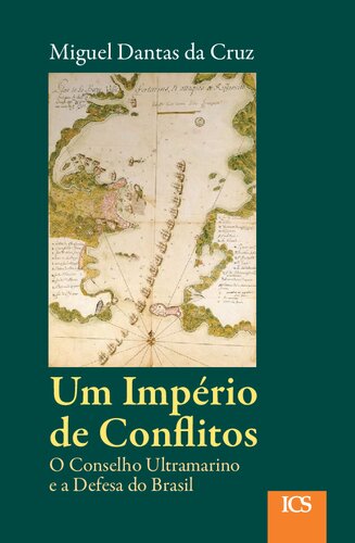 Um império de conflitos: o Conselho Ultramarino e a defesa do Brasil