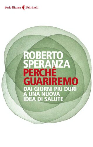 Perché guariremo. Dai giorni più duri a una nuova idea di salute