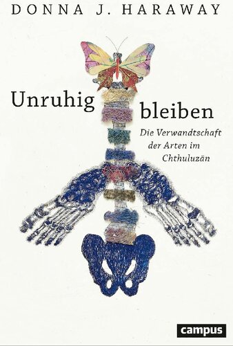 Unruhig bleiben. Die Verwandtschaft der Arten im Chthuluzän