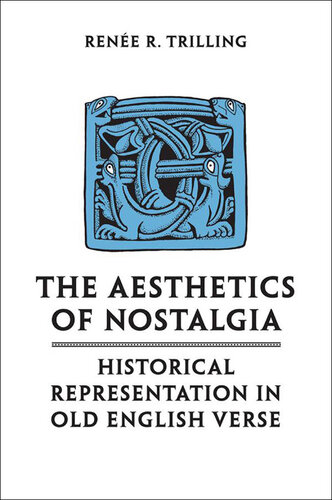 The Aesthetics of Nostalgia: Historical Representation in Old English Verse