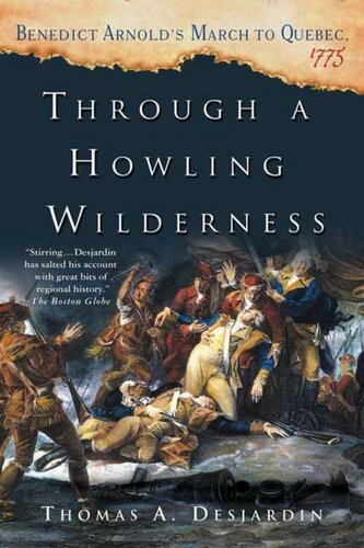 Through a Howling Wilderness: Benedict Arnold's March to Quebec, 1775