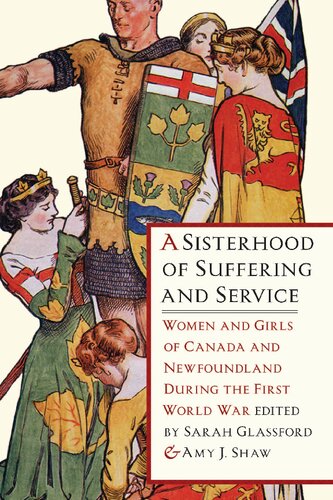 A Sisterhood of Suffering and Service: Women and Girls of Canada and Newfoundland During the First World War