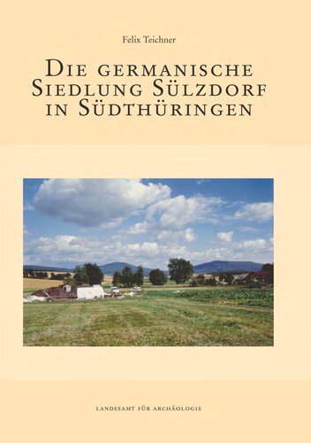 Die germanische Siedlung Sülzdorf in Südthüringen