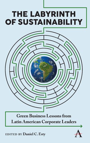 The Labyrinth of Sustainability : Green Business Lessons From Latin American Corporate Leaders