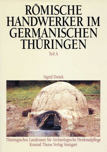 Römische Handwerker im germanischen Thüringen: Ergebnisse der Ausgrabungen in Haarhausen, Kreis Arnstadt. Teil A: Auswertung