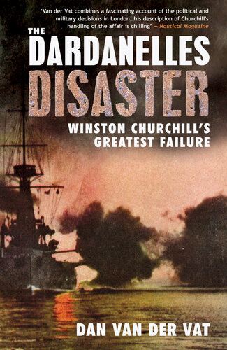 The Dardanelles Disaster: Winston Churchill's Greatest Failure