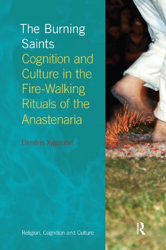 The Burning Saints: Cognition and Culture in the Fire-Walking Rituals of the Anastenaria