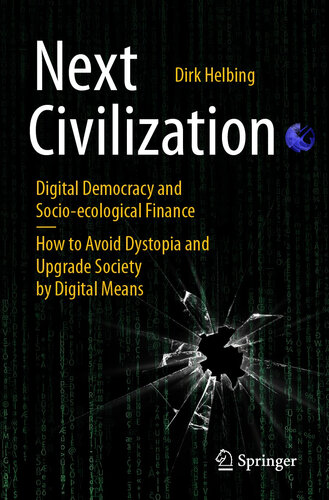 Digital Democracy and Socio-Ecological Finance—How to Avoid Dystopia and Upgrade Society by Digital Means