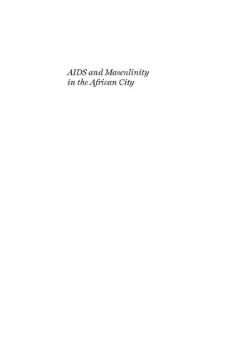 AIDS and Masculinity in the African City: Privilege, Inequality, and Modern Manhood