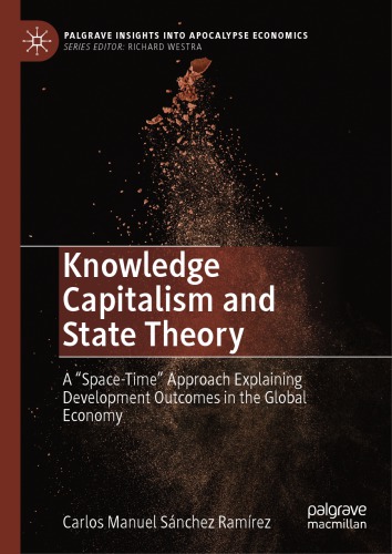 Knowledge Capitalism And State Theory: A “Space-Time” Approach Explaining Development Outcomes In The Global Economy