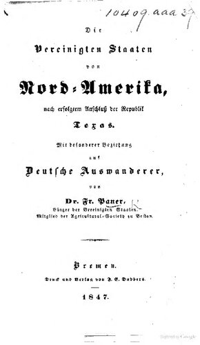 Die Vereinigten Staaten von Nord-Amerika, nach erfolgtem Anschluß der Republik Texas. Mit besonderer Beziehung auf Deutsche Auswanderer