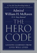 The Hero Code: Lessons Learned from Lives Well Lived