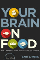 Your Brain on Food: How Chemicals Control Your Thoughts and Feelings