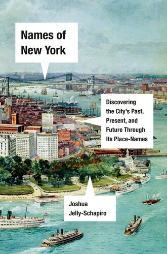 Names of New York: Discovering the City's Past, Present, and Future Through Its Place-Names