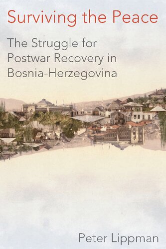 Surviving the peace : the struggle for postwar recovery in Bosnia-Herzegovina