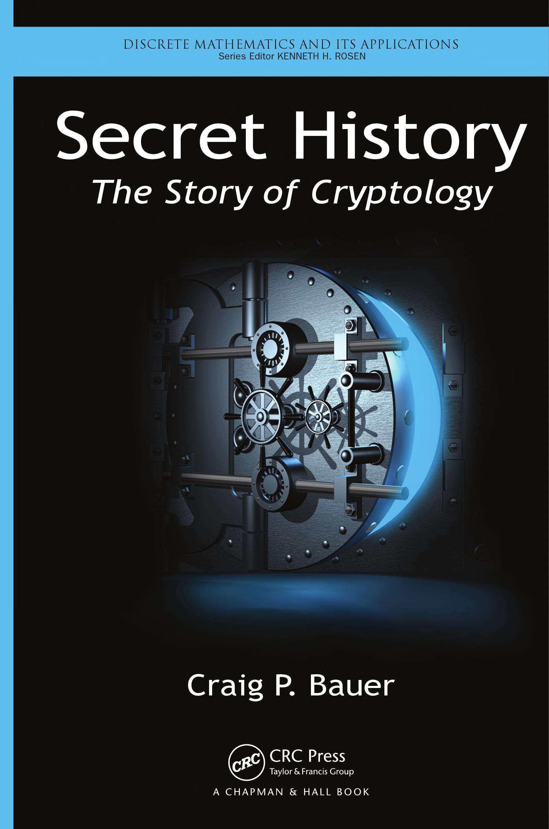 Secret History: The Story of Cryptology