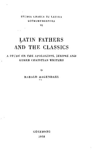 Latin fathers and the classics : a studyof the apologists, Jerome and other Christian writers