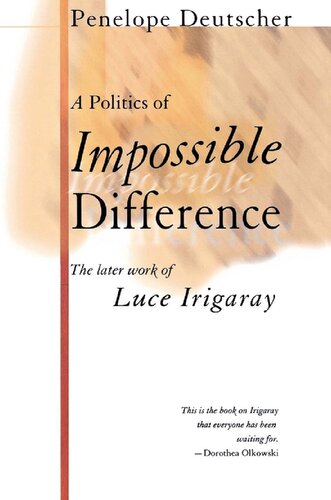 A Politics of Impossible Difference: The Later Work of Luce Irigaray