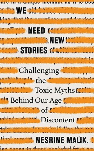 We Need New Stories: Challenging the Toxic Myths Behind Our Age of Discontent