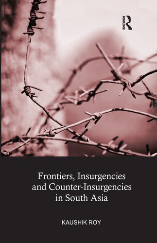 Frontiers, Insurgencies and Counter-Insurgencies in South Asia, 1820-2013