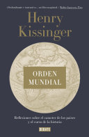 Orden mundial: Reflexiones sobre el carácter de las naciones y el curso de la historia