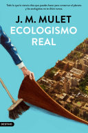 Ecologismo real: Todo lo que la ciencia dice que puedes hacer para conservar el planeta y los ecologistas no te dirán nunca