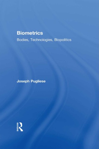 Biometrics: Bodies, Technologies, Biopolitics