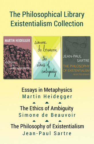 The Philosophical Library Existentialism Collection: Essays in Metaphysics, the Ethics of Ambiguity, and the Emotions