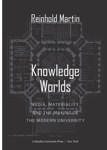 Knowledge Worlds: Media, Materiality, and the Making of the Modern University