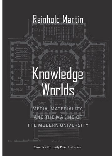 Knowledge Worlds: Media, Materiality, and the Making of the Modern University