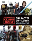 Star Wars the Clone Wars Character Encyclopedia: Join the Battle!