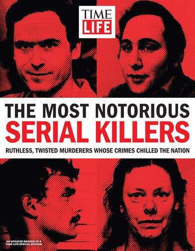 TIME-LIFE The Most Notorious Serial Killers: Ruthless, Twisted Murderers Whose Crimes Chilled the Nation