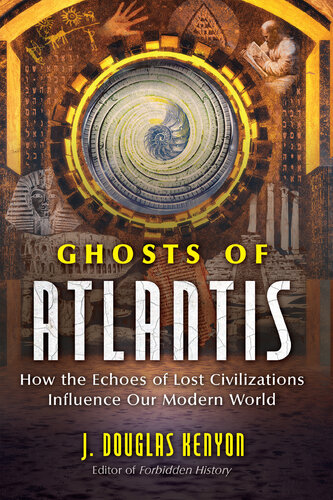 Ghosts of Atlantis: How the Echoes of Lost Civilizations Influence Our Modern World