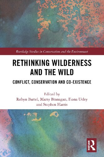 Rethinking Wilderness and the Wild: Conflict, Conservation and Co-existence