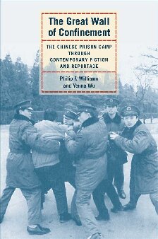 The Great Wall of Confinement : The Chinese Prison Camp Through Contemporary Fiction and Reportage