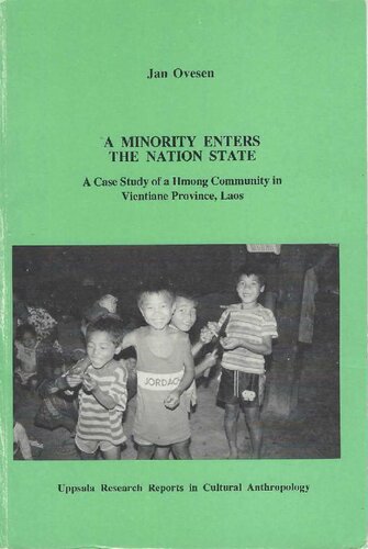 A Minority Enters the Nation State. Case of Hmong in Vientiane. A Case Study of a Hmong Community in Vientiane Province, Laos