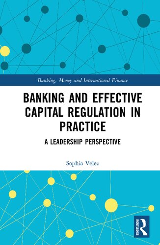 Banking and Effective Capital Regulation in Practice: A Leadership Perspective