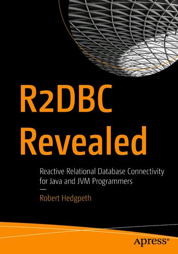 R2DBC Revealed: Reactive Relational Database Connectivity for Java and JVM Programmers