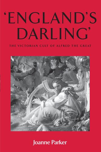 England’s Darling : The Victorian Cult of Alfred the Great